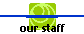 our staff